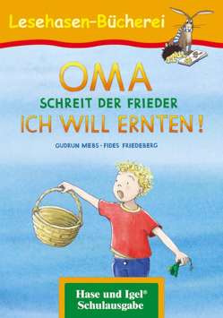 OMA, schreit der Frieder. ICH WILL ERNTEN! von Friedeberg,  Fides, Mebs,  Gudrun