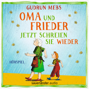 Oma und Frieder – Jetzt schreien sie wieder von Blumhoff,  Christiane, Matic,  Peter, Mebs,  Gudrun, Schepmann,  Jan