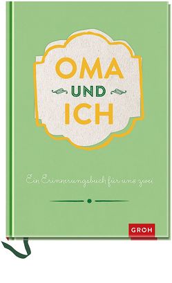 Oma und ich: Ein Erinnerungsbuch für uns Zwei – veredelte Sonderausgabe von Groh Kreativteam