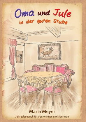 Oma und Jule in der guten Stube von Meyer,  Maria