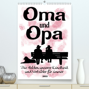 Oma und Opa, die Helden unserer Kindheit (Premium, hochwertiger DIN A2 Wandkalender 2022, Kunstdruck in Hochglanz) von Löwer,  Sabine