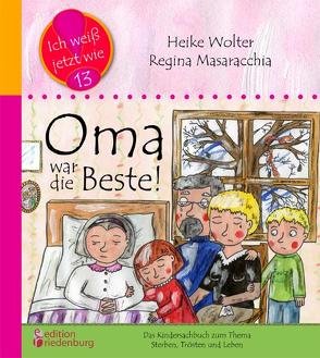 Oma war die Beste! Das Kindersachbuch zum Thema Sterben, Trösten und Leben von Alefeld-Gerges,  Beate, Masaracchia,  Regina, Wolter,  Heike