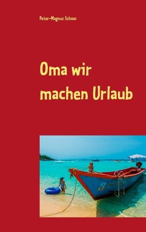 Oma wir machen Urlaub von Schoas,  Peter-Magnus