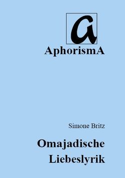 Omajadische Liebeslyrik von Britz,  Simone, Zimmer-Winkel,  Rainer