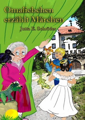 Omaliebchen erzählt Märchen von Schröder,  Jutta E.
