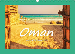 Oman – Malerische Augenblicke (Wandkalender 2022 DIN A3 quer) von Hackstein,  Bettina