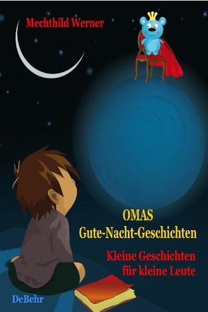 Omas Gute-Nacht-Geschichten – Kleine Geschichten für kleine Leute von DeBehr,  Verlag, Werner,  Mechthild