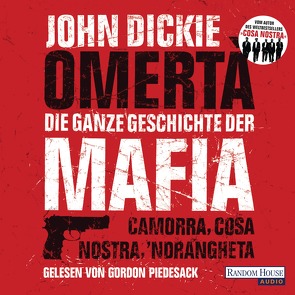 Omertà. Die ganze Geschichte der Mafia von Dickie,  John, Piedesack,  Gordon