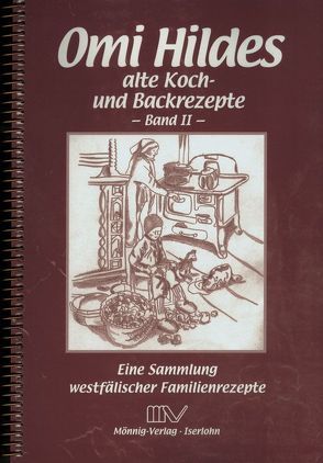 Omi Hildes alte Koch- und Backrezepte II von Brinkmann,  Monika, Dossmann,  Ernst, Mönnig,  Gabriele, Mönnig,  Sylvia