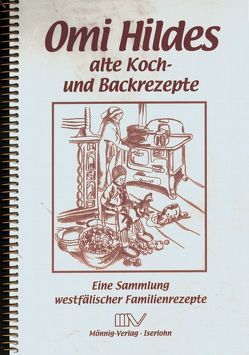 Omi Hildes alte Koch- und Backrezepte von Brinkmann,  Monika, Dossmann,  Ernst, Mönnig,  Gabriele, Mönnig,  Sylvia