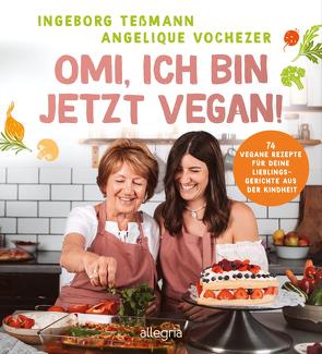 Omi, ich bin jetzt vegan! von Vochezer,  Angelique