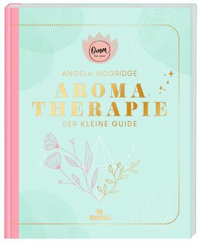 Omm for you Aromatherapie – Der kleine Guide von Mockridge,  Angela