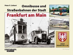 Omnibusse und Straßenbahnen der Stadt Frankfurt am Main von Linhart,  Peter F.