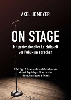 On Stage Mit professioneller Leichtigkeit vor Publikum sprechen von Jomeyer,  Axel