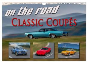 on the road Classic Coupés (Wandkalender 2024 DIN A4 quer), CALVENDO Monatskalender von oldshutterhand,  oldshutterhand