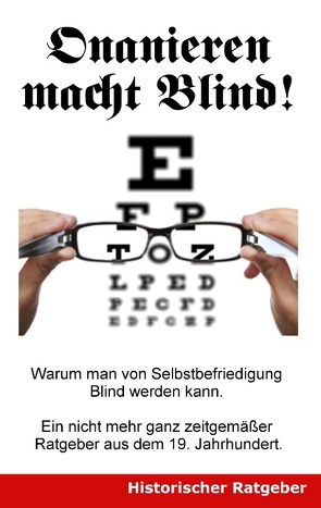 Onanieren macht blind! von Braun,  Jonathan, Buck,  Alibert