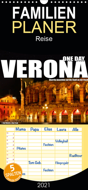 ONE DAY VERONA – Familienplaner hoch (Wandkalender 2021 , 21 cm x 45 cm, hoch) von Fotodesign,  Black&White, Wehrle und Uwe Frank,  Ralf