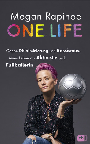 One Life – Gegen Diskriminierung und Rassismus. Mein Leben als Aktivistin und Fußballerin von Brillmann-Ede,  Heike, Brockes,  Emma, Link,  Elke, O'Brien,  Andrea, Rapinoe,  Megan, Schönherr,  Jan