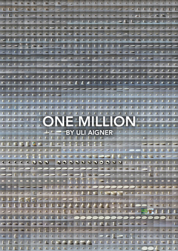 ONE MILLION BY ULI AIGNER / 2014-2021 von Aigner,  Uli, Fellner,  Sabine, Kosakowski,  Michal