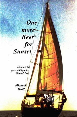 One more Beer for Sunset von Mioth,  Michael