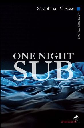 ONE NIGHT SUB von J.C. Rose,  Saraphina, VERLAG,  Letterotik