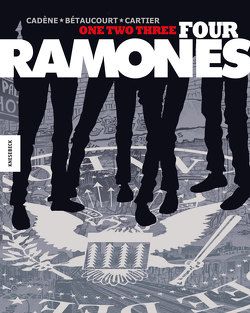 One, Two, Three, Four, Ramones! von Bétaucourt,  Xavier, Cadène,  Bruno, Cartier,  Éric