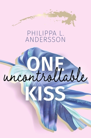 One uncontrollable Kiss von Andersson,  Philippa L.