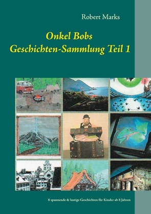 Onkel Bobs Geschichten-Sammlung Teil 1 von Marks,  Robert