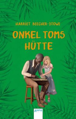 Onkel Toms Hütte von Beecher-Stowe,  Harriet, Schellenberger,  Hans G, Stephan-Kühn,  Freya