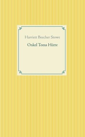 Onkel Toms Hütte von Beecher Stowe,  Harriett