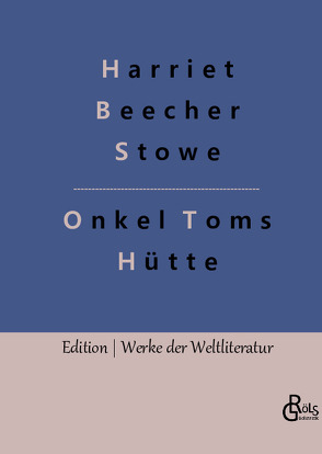 Onkel Toms Hütte von Beecher-Stowe,  Harriet, Gröls-Verlag,  Redaktion