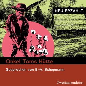 Onkel Toms Hütte – neu erzählt von Beecher-Stowe,  Harriet, Schepmann,  Ernst-August