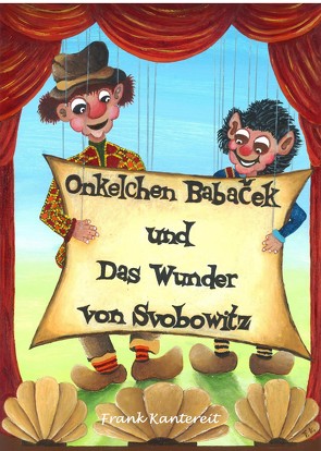 Onkelchen Babaček und Das Wunder von Svobowitz von Kantereit,  Frank