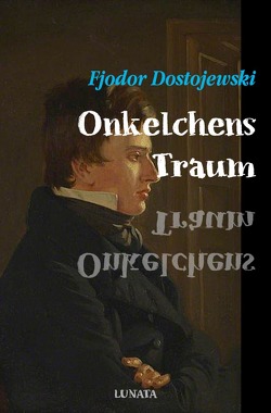 Onkelchens Traum von Dostojewski,  Fjodor