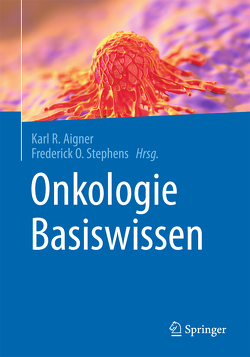 Onkologie Basiswissen von Aigner,  Karl R., Stephens,  Frederick O.