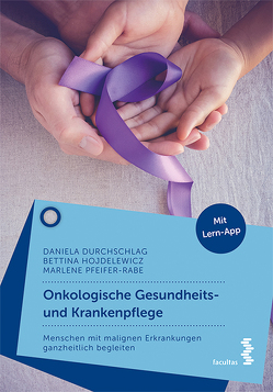 Onkologische Gesundheits- und Krankenpflege von Durchschlag,  Daniela, Hojdelewicz,  Bettina Maria, Pfeifer - Rabe,  Marlene