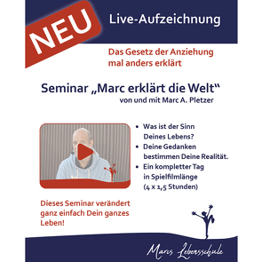 Online-Coaching & Seminar-Mitschnitt: Marcs Lebensschule „Marc erklärt die Welt“ von Pletzer,  Marc A.