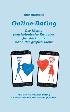 Online-Dating – Der kleine psychologische Ratgeber für die Suche nach der großen Liebe von Hillmann,  Ralf