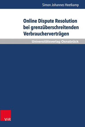 Online Dispute Resolution bei grenzüberschreitenden Verbraucherverträgen von Heetkamp,  Simon Johannes