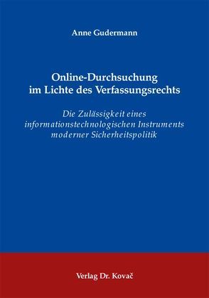 Online-Durchsuchung im Lichte des Verfassungsrechts von Gudermann,  Anne