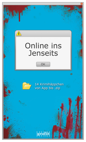 Online ins Jenseits von Bresching,  Frank, Ehlers,  Jürgen, Fiedler,  Roger M., Geldmacher,  Christiane, Kuhn,  Krystyna, Mann,  Sunil, Marenski,  Jörg, Naber,  Sabina, Olsberg,  Karl, Spranger,  Roland, Stammsen,  Sebastian, Thomas,  Sabine, Wehner,  Karr, Wittkamp,  Rainer