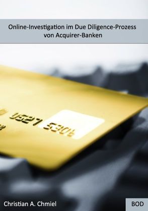 Online-Investigation im Due Diligence-Prozess von Acquirer-Banken von Chmiel,  Christian