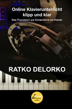 Online Klavierunterricht klipp und klar von Delorko,  Ratko