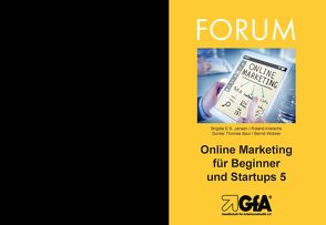 Online Marketing für Beginner und Startups / Online Marketing für Beginner und Startups 5 von Baur,  Günter Thomas, Jansen,  Brigitte E.S., Kreische,  Roland, Wobser,  Bernd