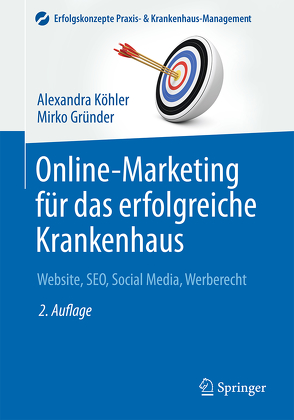 Online-Marketing für das erfolgreiche Krankenhaus von Dittmar,  Axel, Gründer,  Mirko, Köhler,  Alexandra