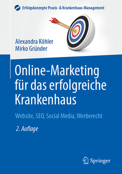 Online-Marketing für das erfolgreiche Krankenhaus von Dittmar,  Axel, Gründer,  Mirko, Köhler,  Alexandra