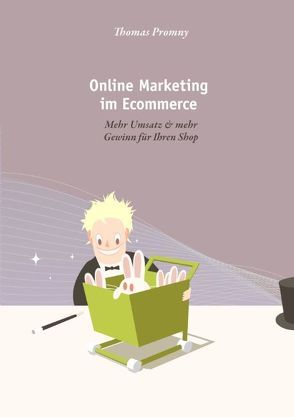 Online Marketing im Ecommerce von Promny,  Thomas