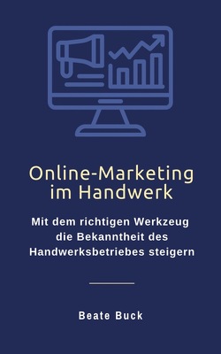 Online-Marketing im Handwerk von Buck,  Beate