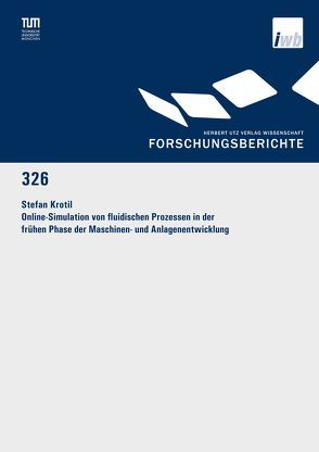 Online-Simulation von fluidischen Prozessen in der frühen Phase der Maschinen- und Anlagenentwicklung von Krotil,  Stefan