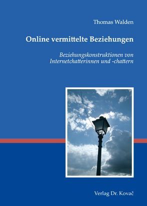 Online vermittelte Beziehungen von Walden,  Thomas